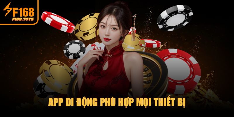 F168 - Trang Chủ 8 App di động phù hợp mọi thiết bị