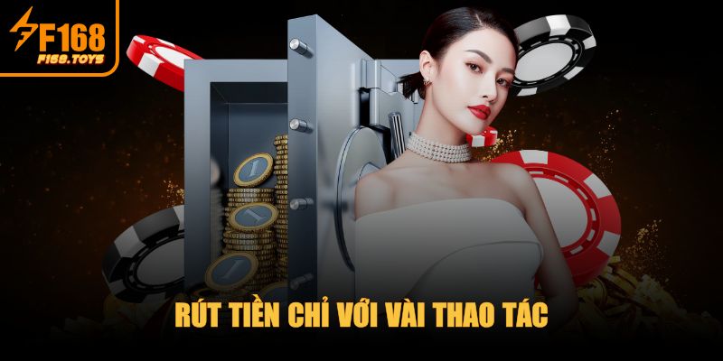 F168 - Trang Chủ 7 Rút tiền chỉ với vài thao tác