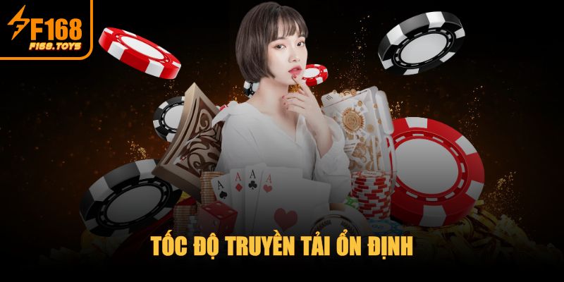 F168 - Trang Chủ 2 Tốc độ truyền tải ổn định